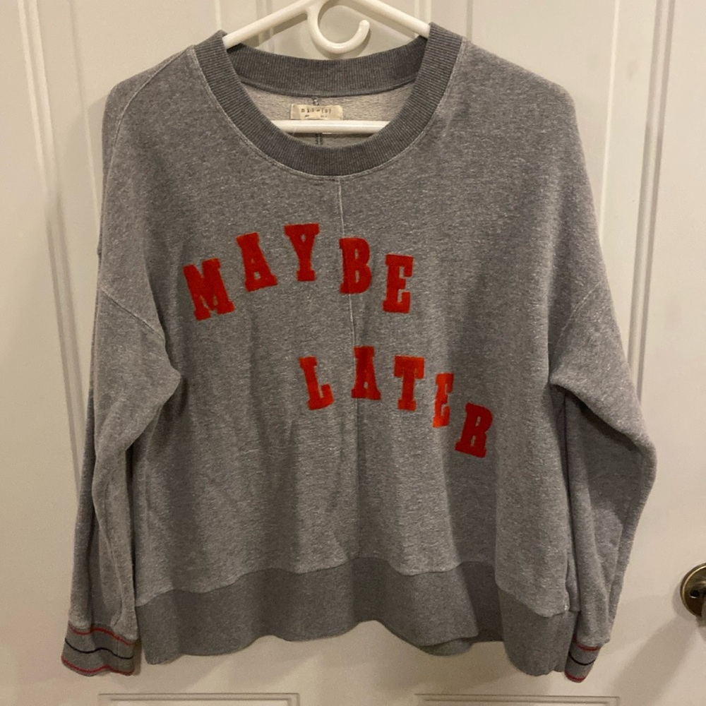 Maybe Later Sweatshirt